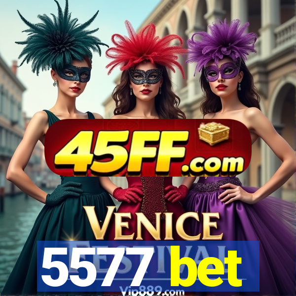5577 bet